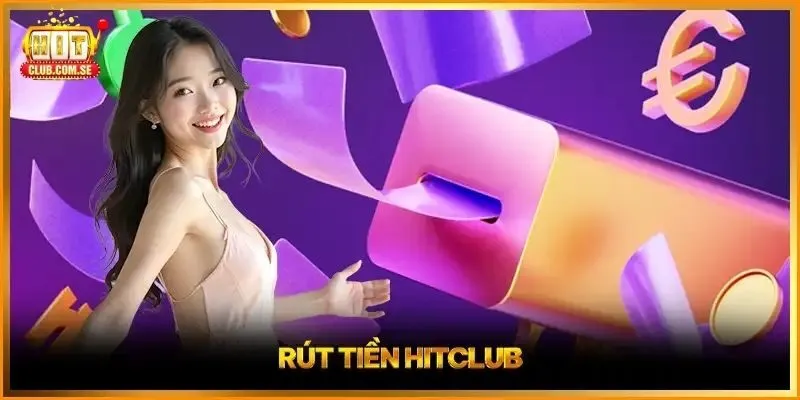 Lưu ý và cách giải quyết sự cố khi rút tiền HITCLUB