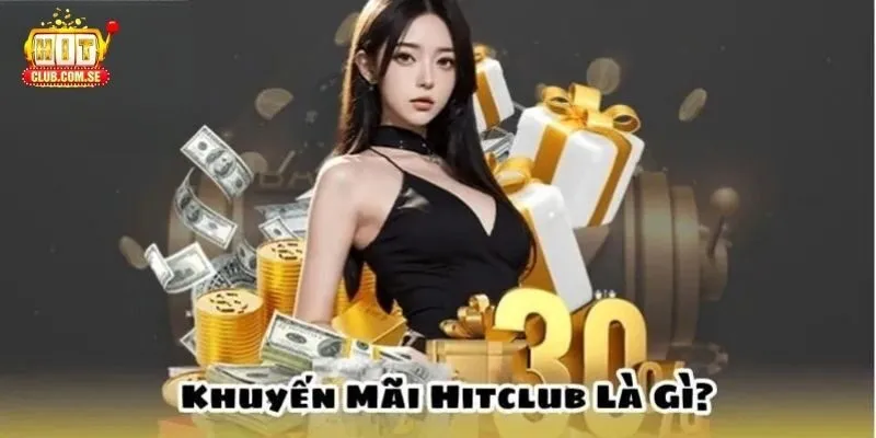 Sức hấp dẫn của khuyến mãi HITCLUB