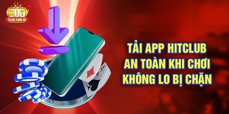 Ưu điểm vượt trội khi tải HITCLUB